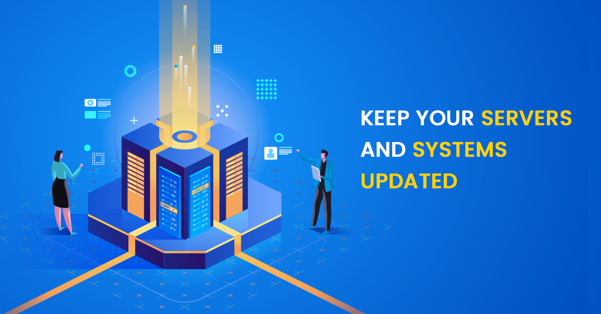 Keep your servers and systems updated